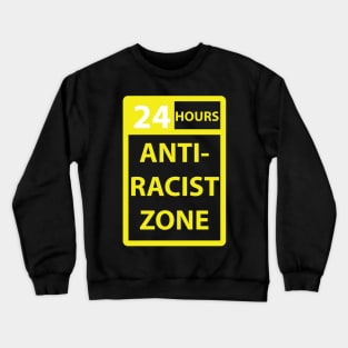 24 hours anti racist zone Crewneck Sweatshirt